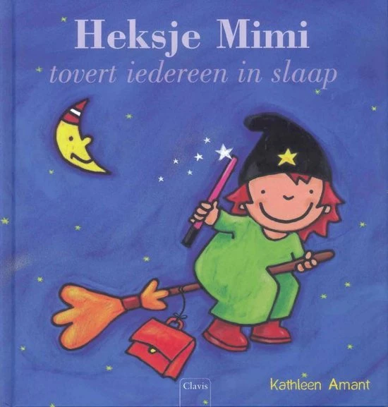 Kathleen Amant Clavis Heksje Mimi Tovert Iedereen In Slaap. 3+